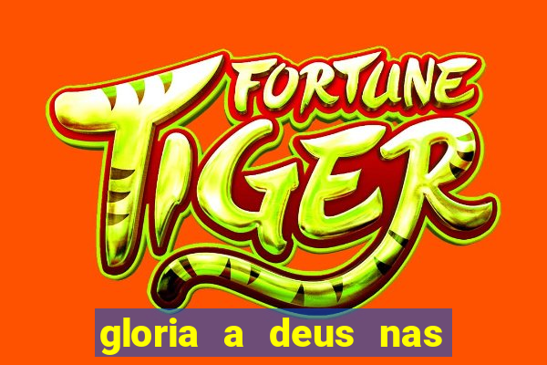 gloria a deus nas alturas cifra